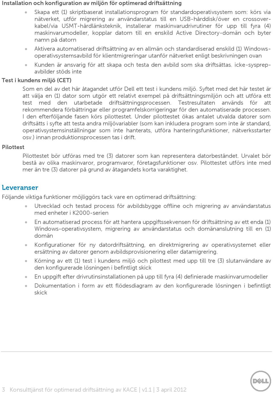 Directory-domän och byter namn på datorn Aktivera automatiserad driftsättning av en allmän och standardiserad enskild (1) Windowsoperativsystemsavbild för klientmigreringar utanför nätverket enligt