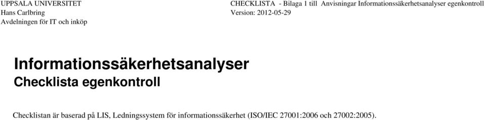 Avdelningen för IT och inköp Informationssäkerhetsanalyser Checklista