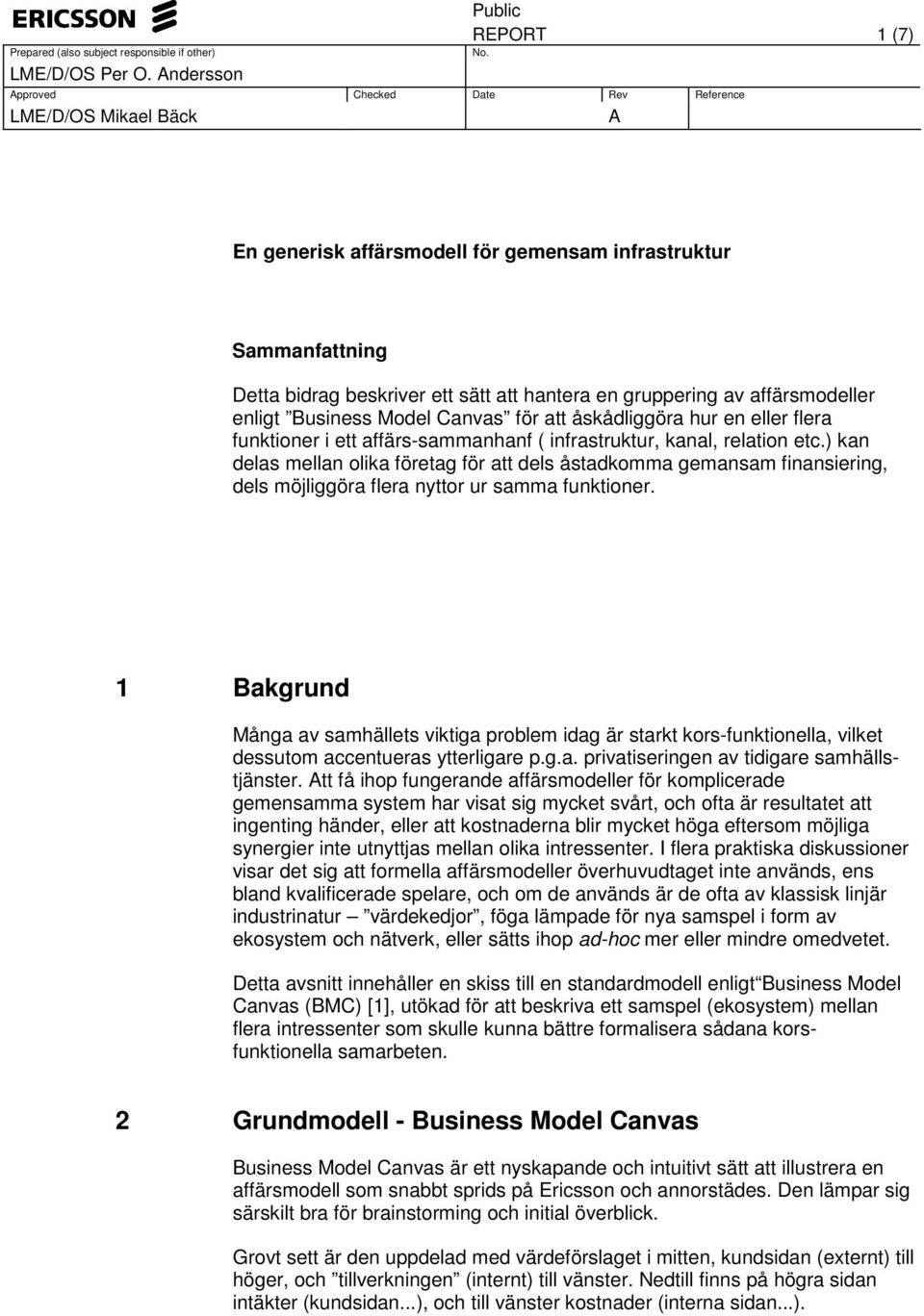 att åskådliggöra hur en eller flera funktioner i ett affärs-sammanhanf ( infrastruktur, kanal, relation etc.