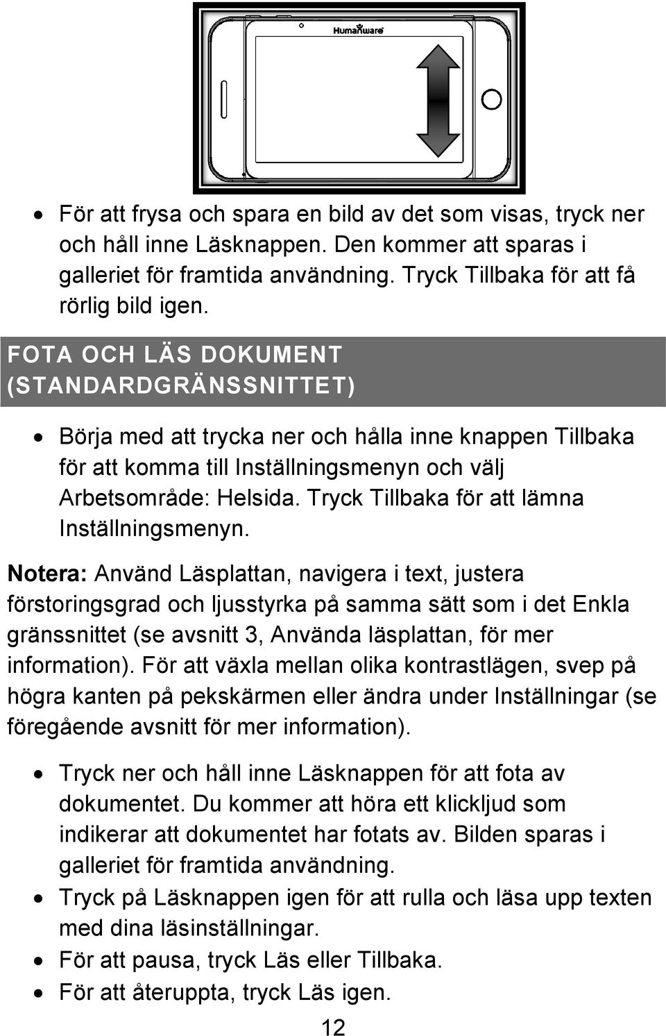 Tryck Tillbaka för att lämna Inställningsmenyn.