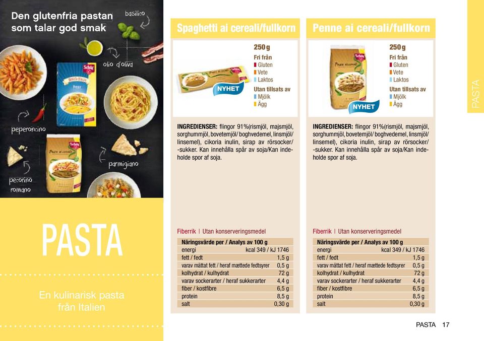 INGREDIENSER: flingor 91%(rismjöl,  pecorino romano Pasta En kulinarisk pasta från Italien Fiberrik energi kcal 349 / kj 1746 1,5 g varav mättat fett / heraf mættede fedtsyrer 0,5 g 72 g varav