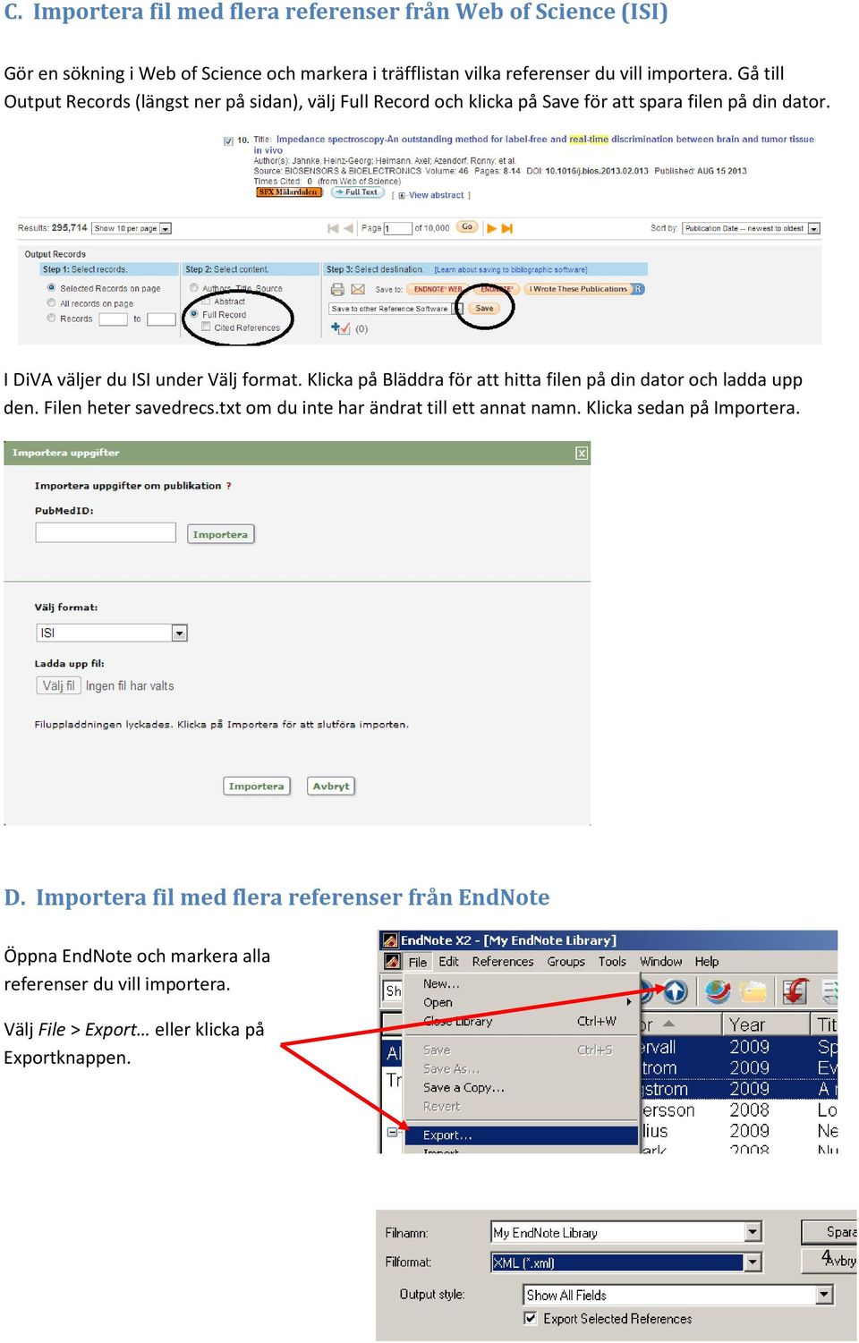 Klicka på Bläddra för att hitta filen på din dator och ladda upp den. Filen heter savedrecs.txt om du inte har ändrat till ett annat namn.