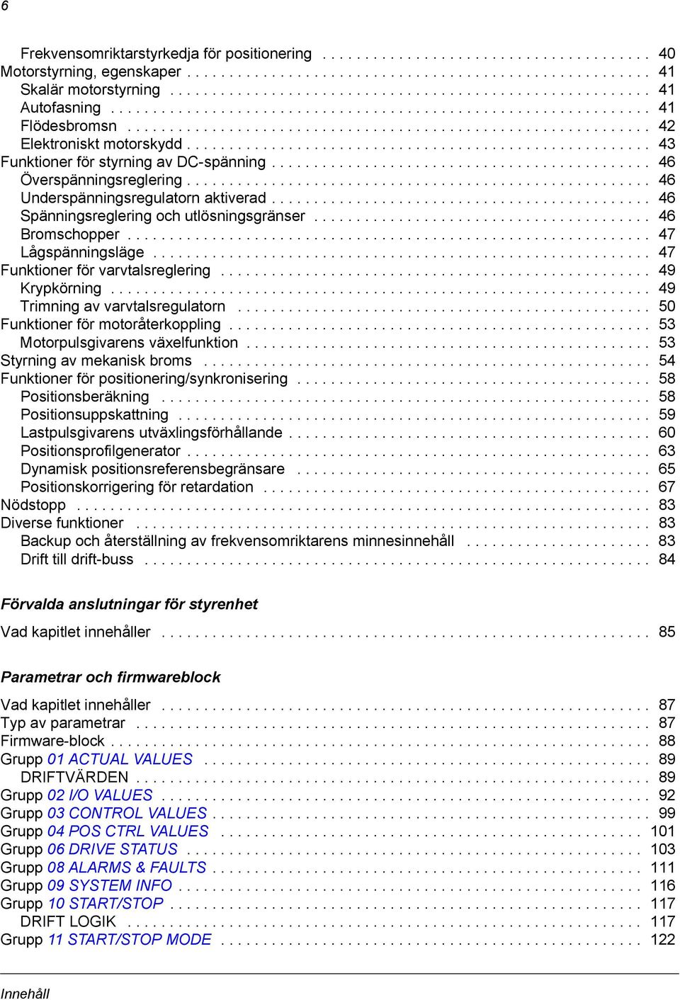 ...................................................... 43 Funktioner för styrning av DC-spänning............................................. 46 Överspänningsreglering.