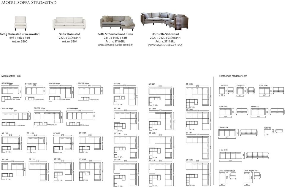 Exklusive kuddar och pläd) i cm i cm 231 228 298 296 292 309 310 1 sits 5200 Fåtölj 5201 2 sits 5206 69 137 161 191 50 144 144 144 347 348 346 242 242