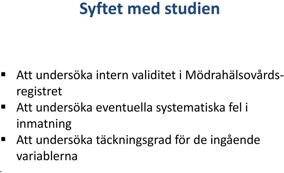 undersöka eventuella systematiska fel i