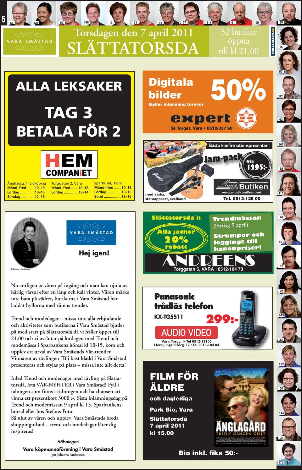 ..12 16 med väka, tämapparat, axelband Tel. 0512-128 00 116 Hej igen! Slättatorda n Alla jackor 20% rabatt Trendmäan (lördag 9 april) Strumpor och legging till kanonprier!