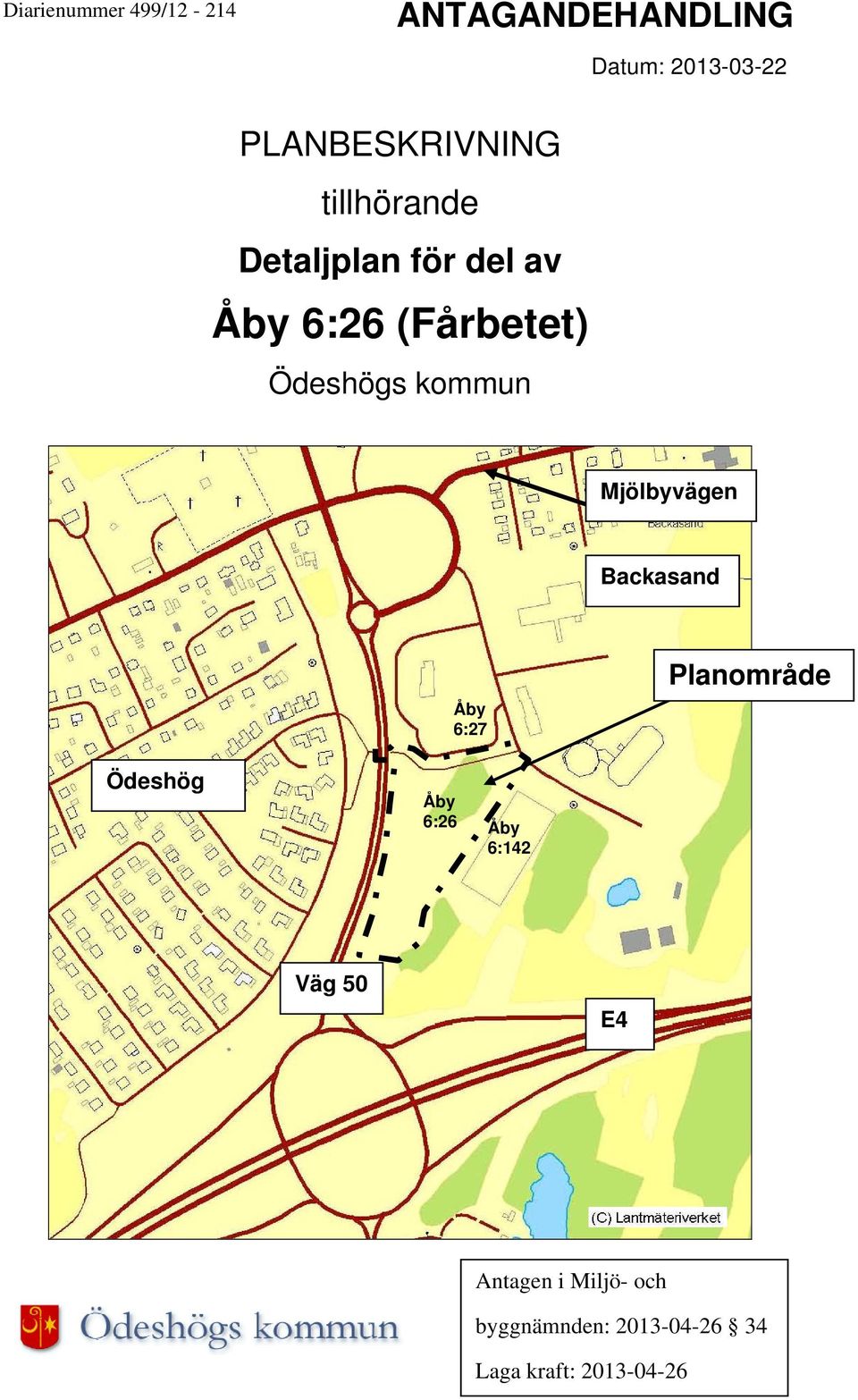 Ödeshögs kommun Mjölbyvägen Backasand Åby 6:27 Planområde Ödeshög Åby
