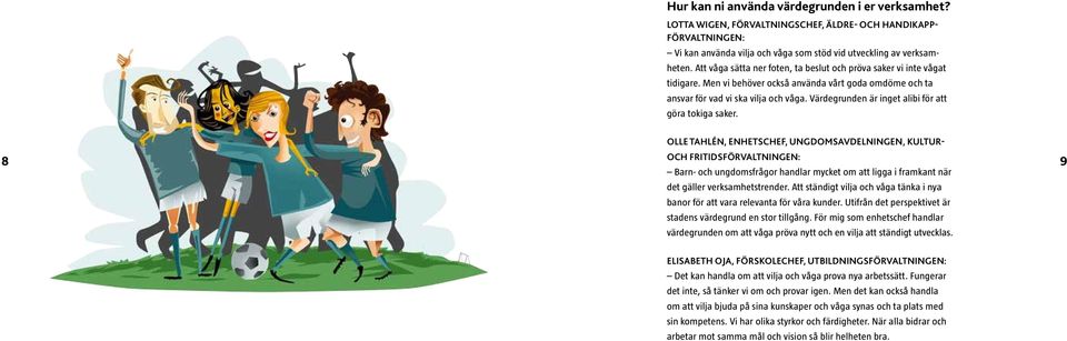 Värdegrunden är inget alibi för att göra tokiga saker.