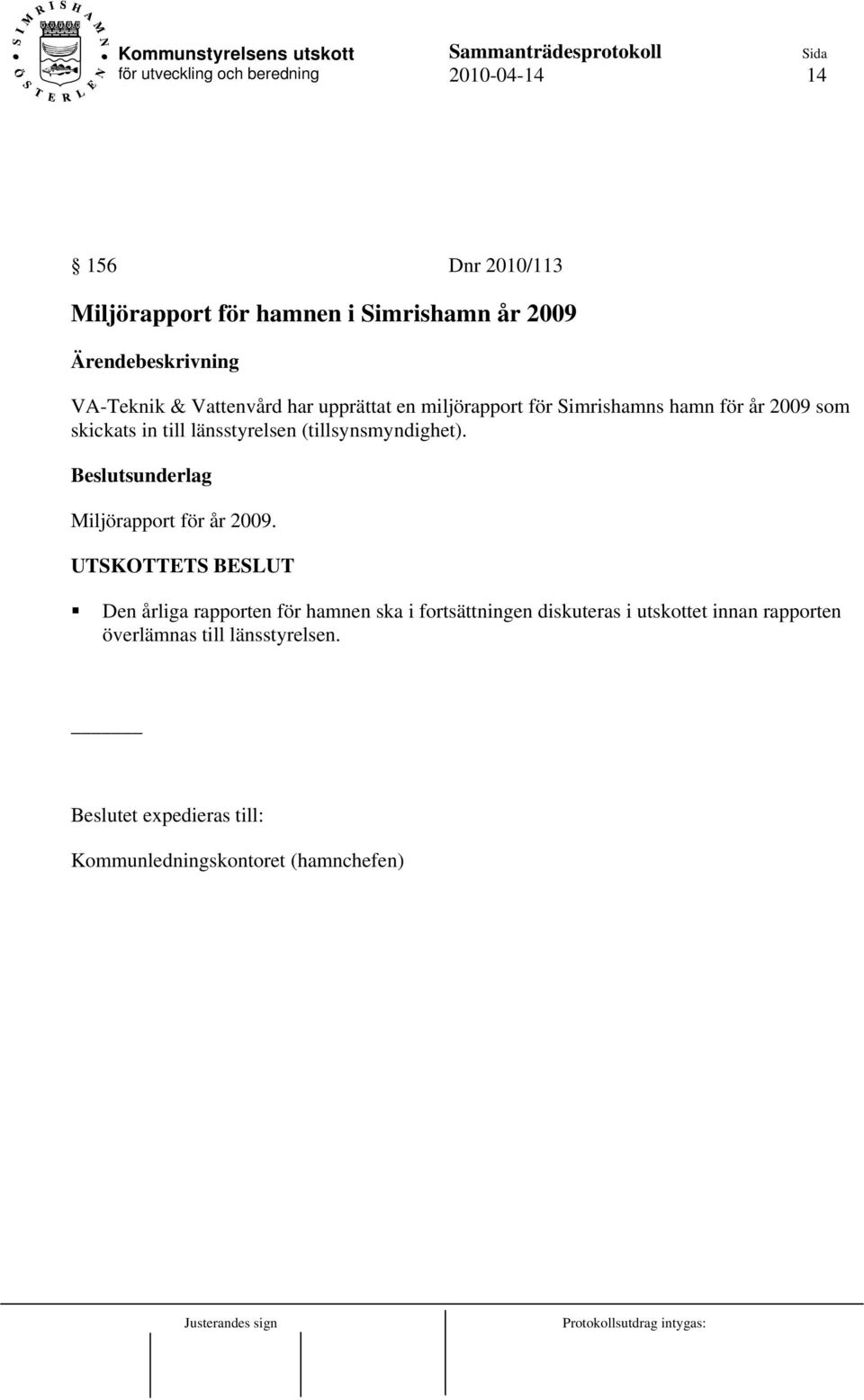 (tillsynsmyndighet). Miljörapport för år 2009.