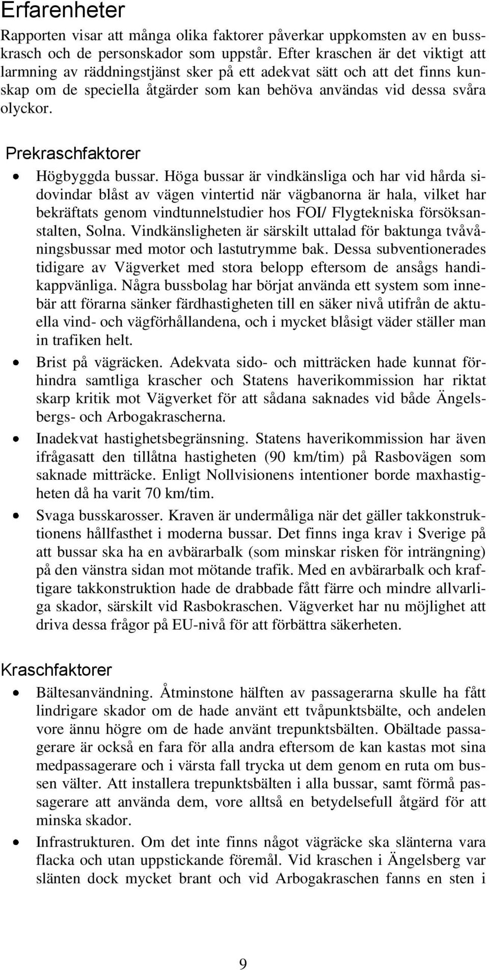 Prekraschfaktorer Högbyggda bussar.