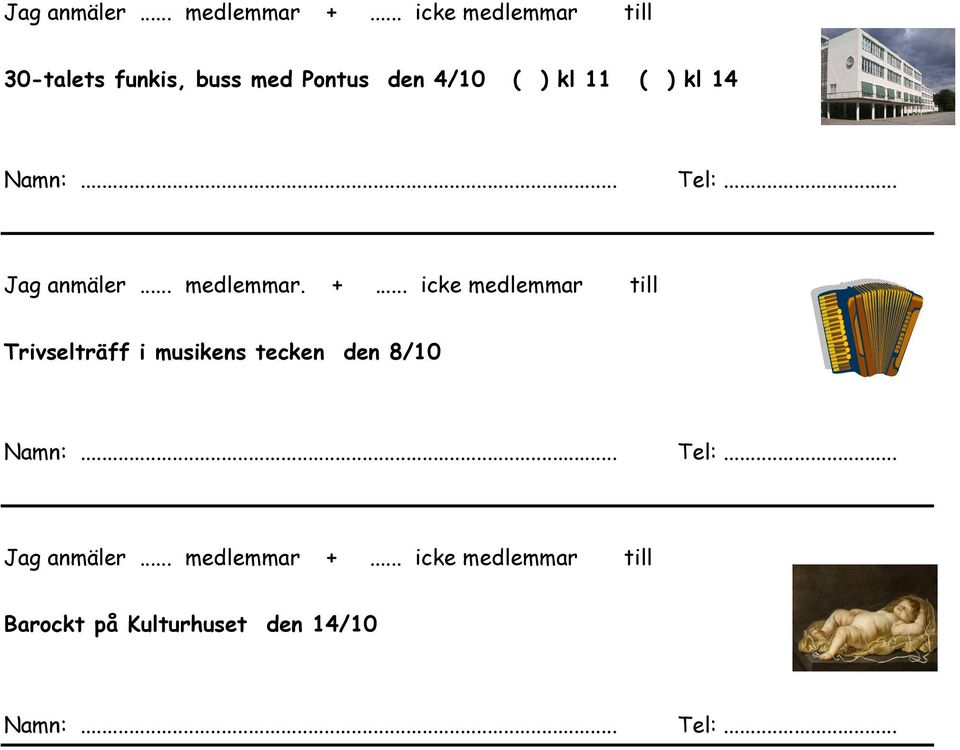 kl 11 ( ) kl 14 Jag anmäler... medlemmar. +.