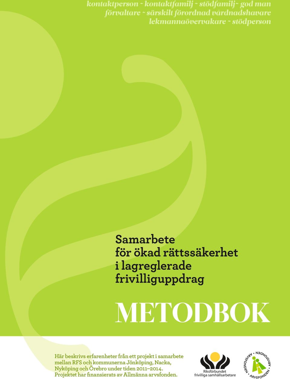 beskrivs erfarenheter från ett projekt i samarbete mellan RFS och kommunerna Jönköping, Nacka, Nyköping och