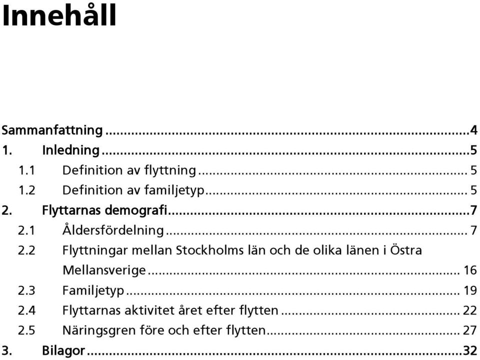 1 Åldersfördelning... 7 2.