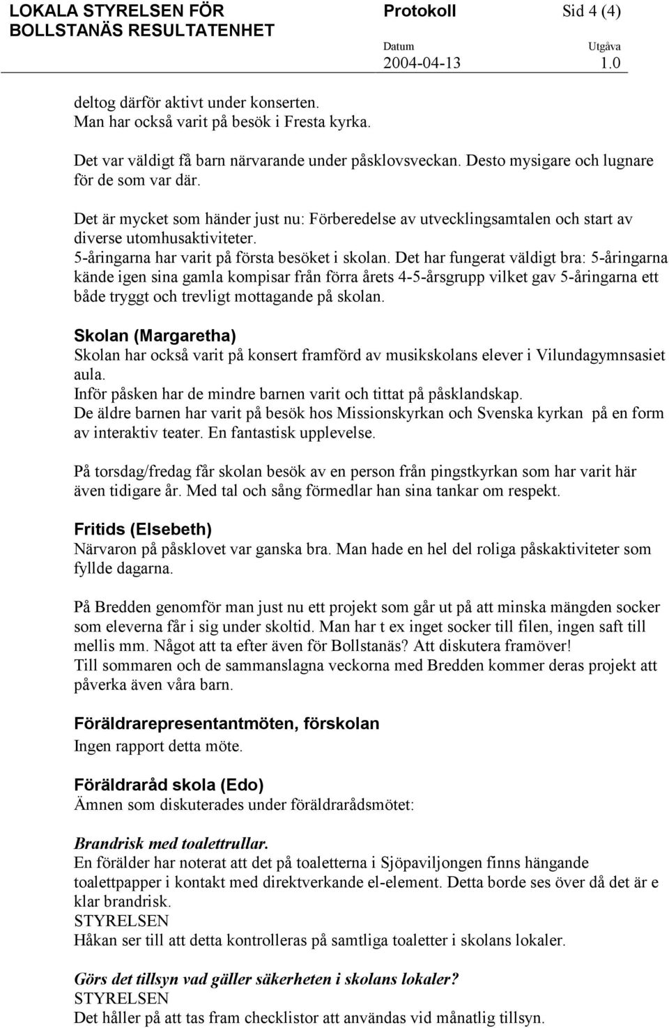 5-åringarna har varit på första besöket i skolan.