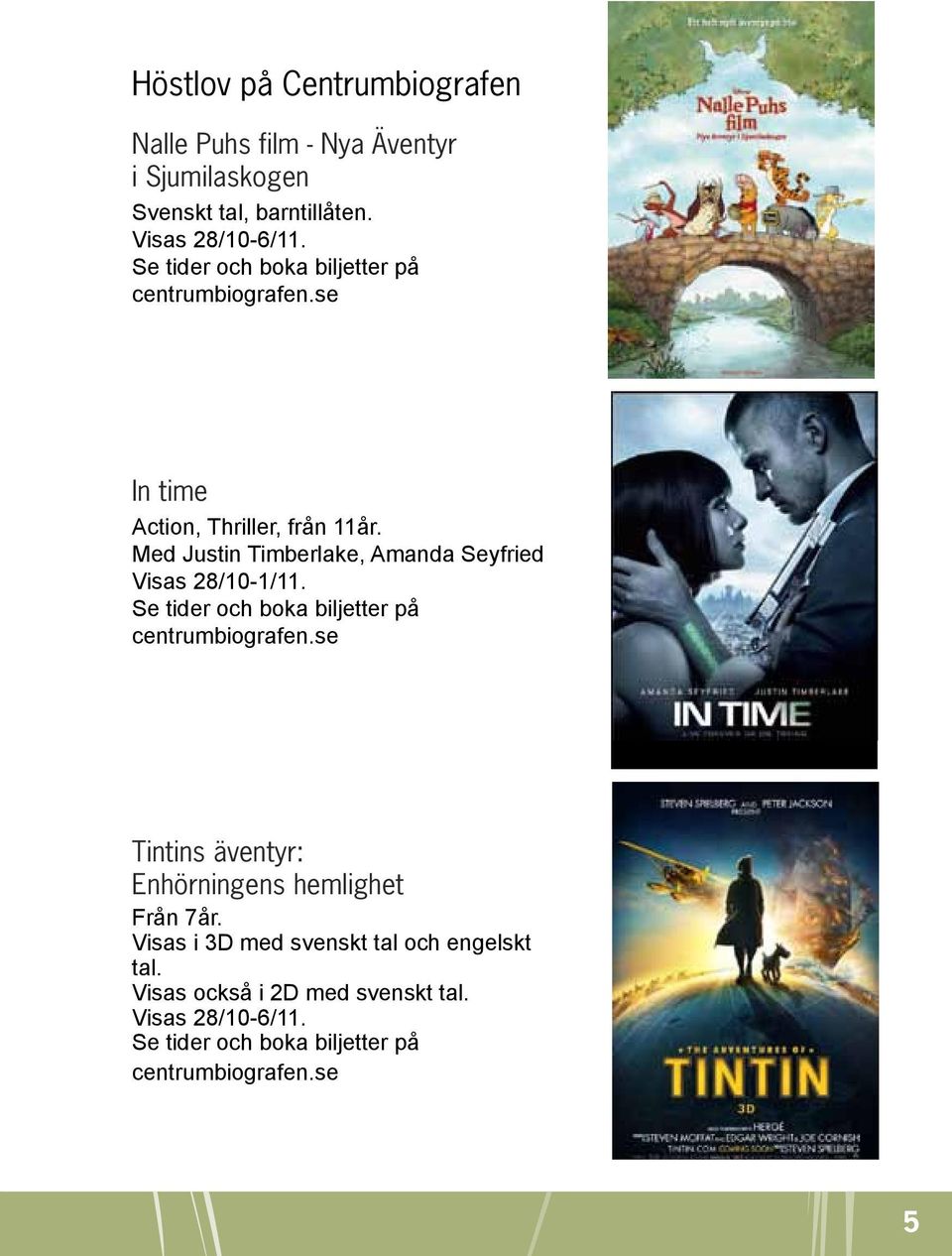 Med Justin Timberlake, Amanda Seyfried Visas 28/10-1/11. Se tider och boka biljetter på centrumbiografen.