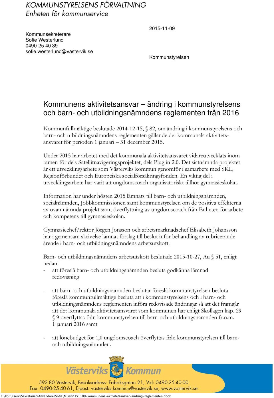 kommunstyrelsens och barn- och utbildningsnämndens reglementen gällande det kommunala aktivitetsansvaret för perioden 1 januari 31 december 2015.