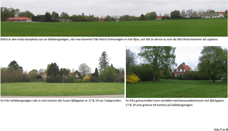 Vy från Sellebergavägen rakt in mot tomten där husen Bjökgatan nr 17 & 19 ses i bakgrunden.