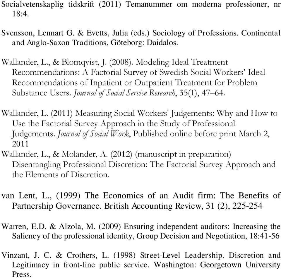 Modeling Ideal Treatment Recommendations: A Factorial Survey of Swedish Social Workers Ideal Recommendations of Inpatient or Outpatient Treatment for Problem Substance Users.