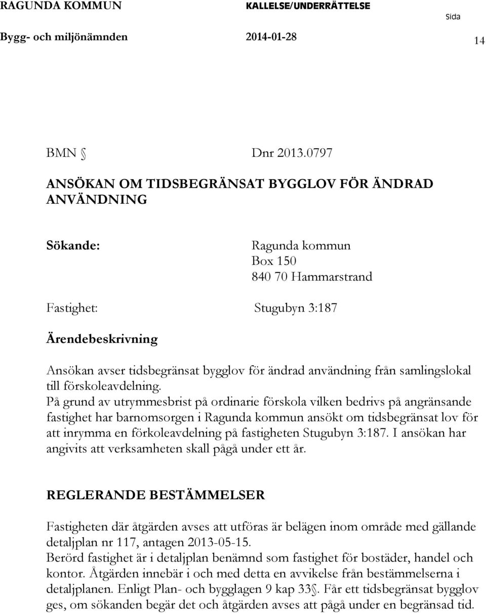 ändrad användning från samlingslokal till förskoleavdelning.