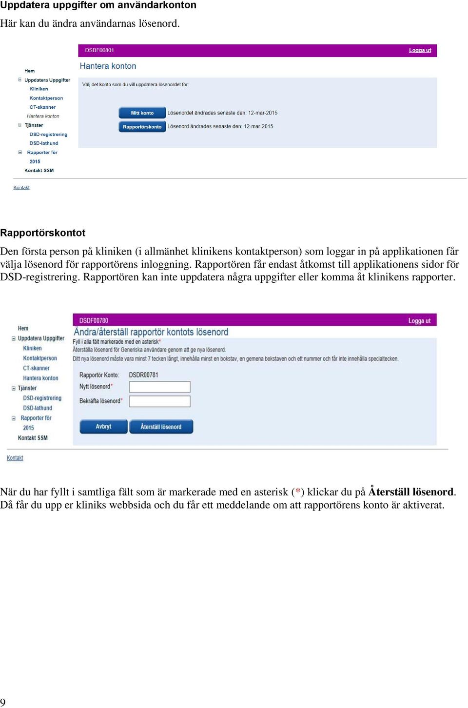 inloggning. Rapportören får endast åtkomst till applikationens sidor för DSD-registrering.