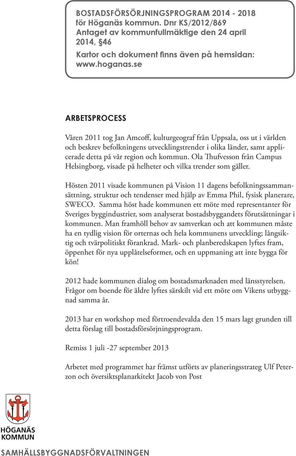 Ola Thufvesson från Campus Helsingborg, visade på helheter och vilka trender som gäller.