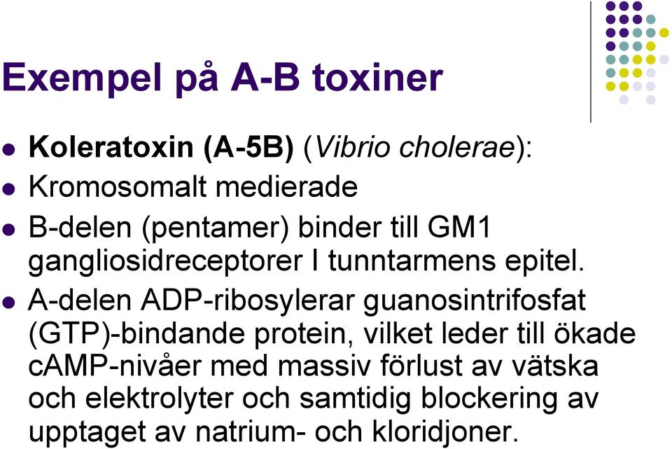 !! A-delen ADP-ribosylerar guanosintrifosfat (GTP)-bindande protein, vilket leder till ökade