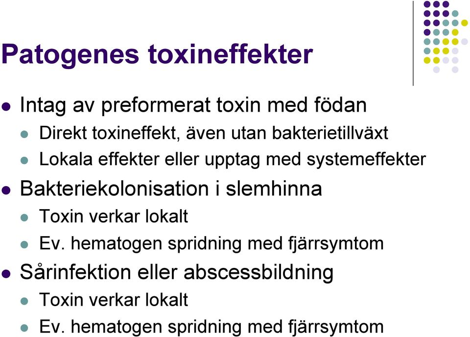 ! Lokala effekter eller upptag med systemeffekter!! Bakteriekolonisation i slemhinna!