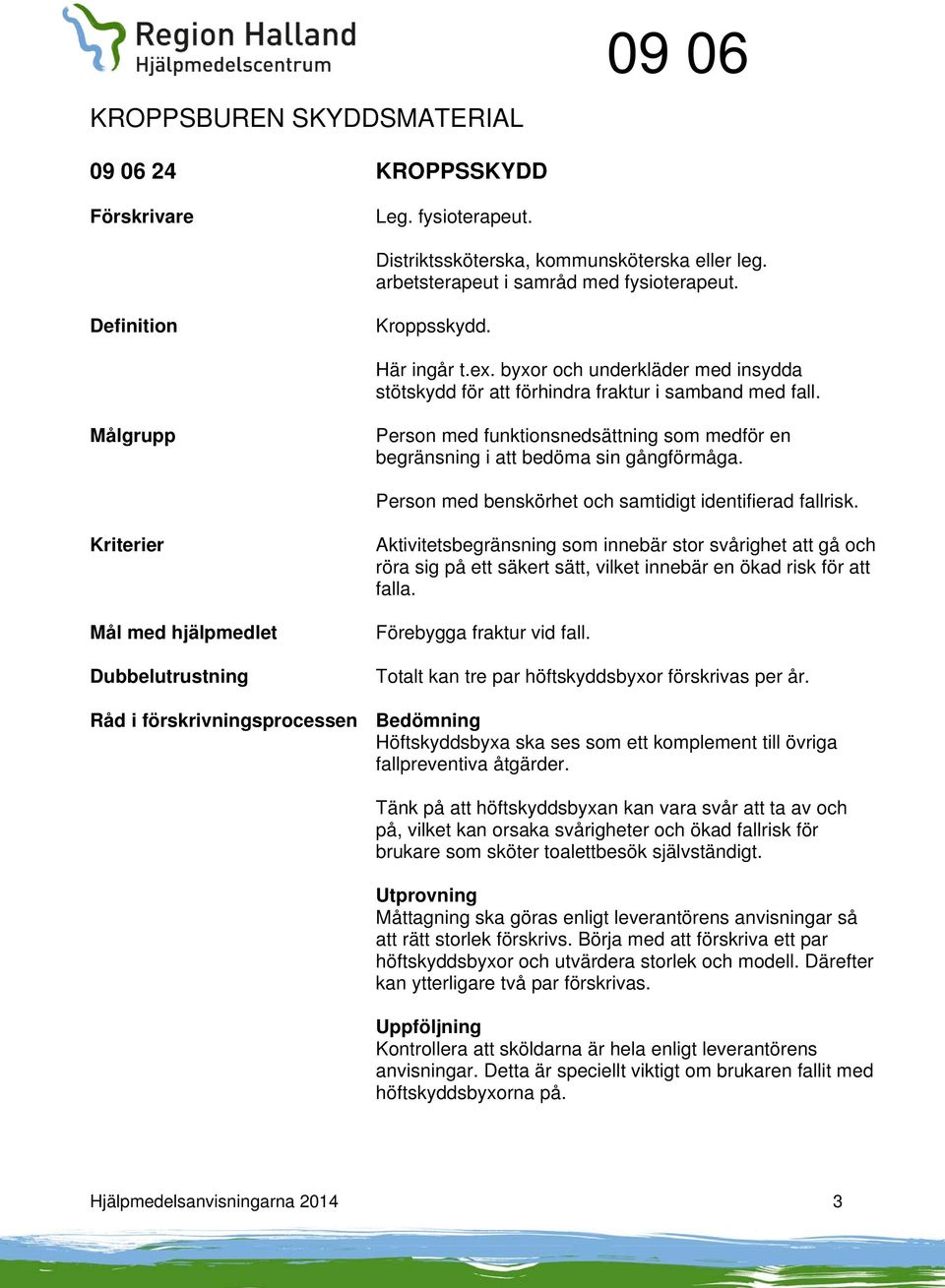 Person med benskörhet och samtidigt identifierad fallrisk.