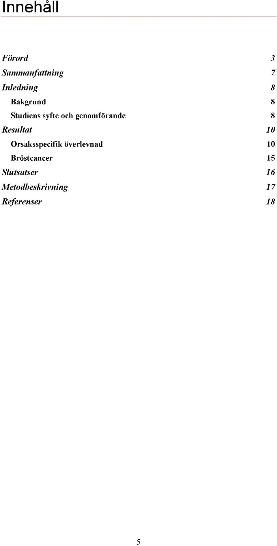 Resultat 10 Orsaksspecifik överlevnad 10