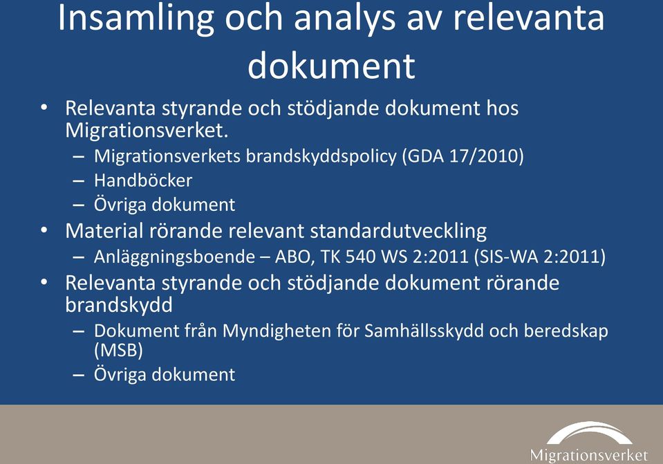 standardutveckling Anläggningsboende ABO, TK 540 WS 2:2011 (SIS-WA 2:2011) Relevanta styrande och