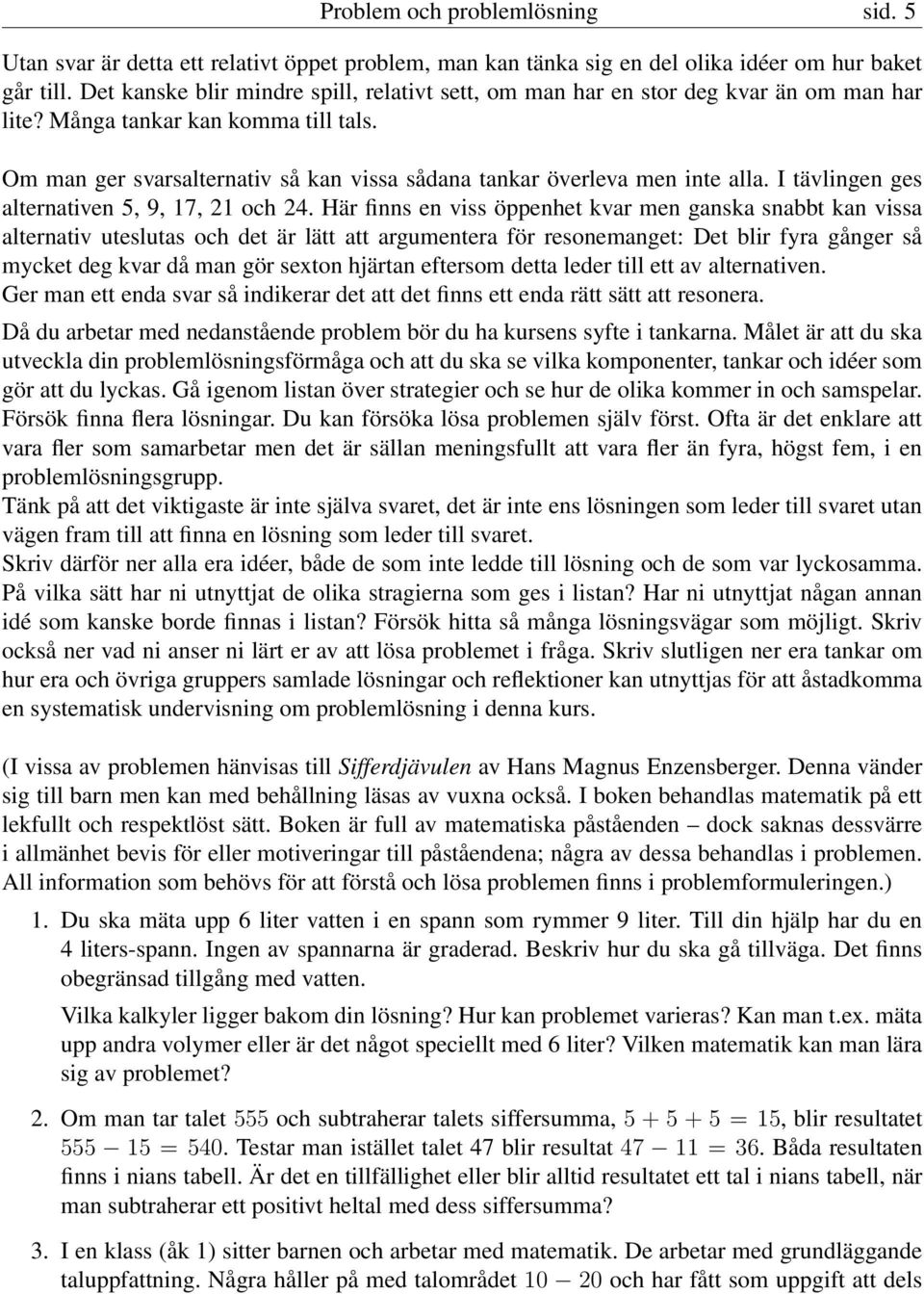 Om man ger svarsalternativ så kan vissa sådana tankar överleva men inte alla. I tävlingen ges alternativen 5, 9, 17, 21 och 24.