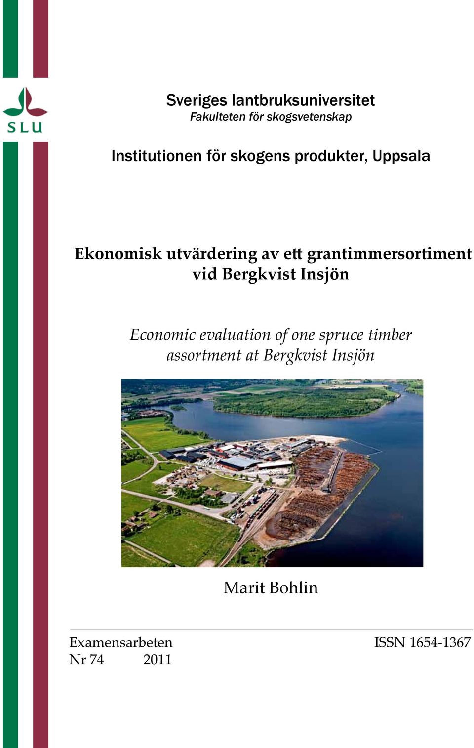 grantimmersortiment vid Bergkvist Insjön Economic evaluation of one spruce