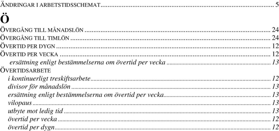 .. 13 ÖVERTIDSARBETE i kontinuerligt treskiftsarbete... 12 divisor för månadslön.