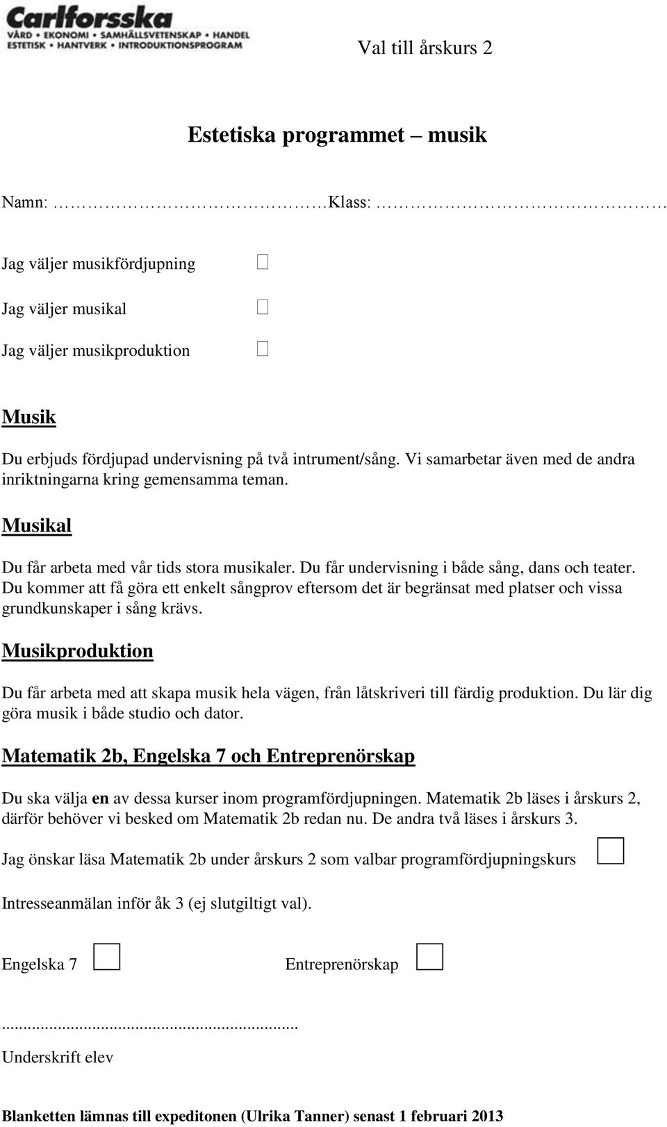 Musikal Du får arbeta med vår tids stora musikaler. Du får undervisning i både sång, dans och teater.