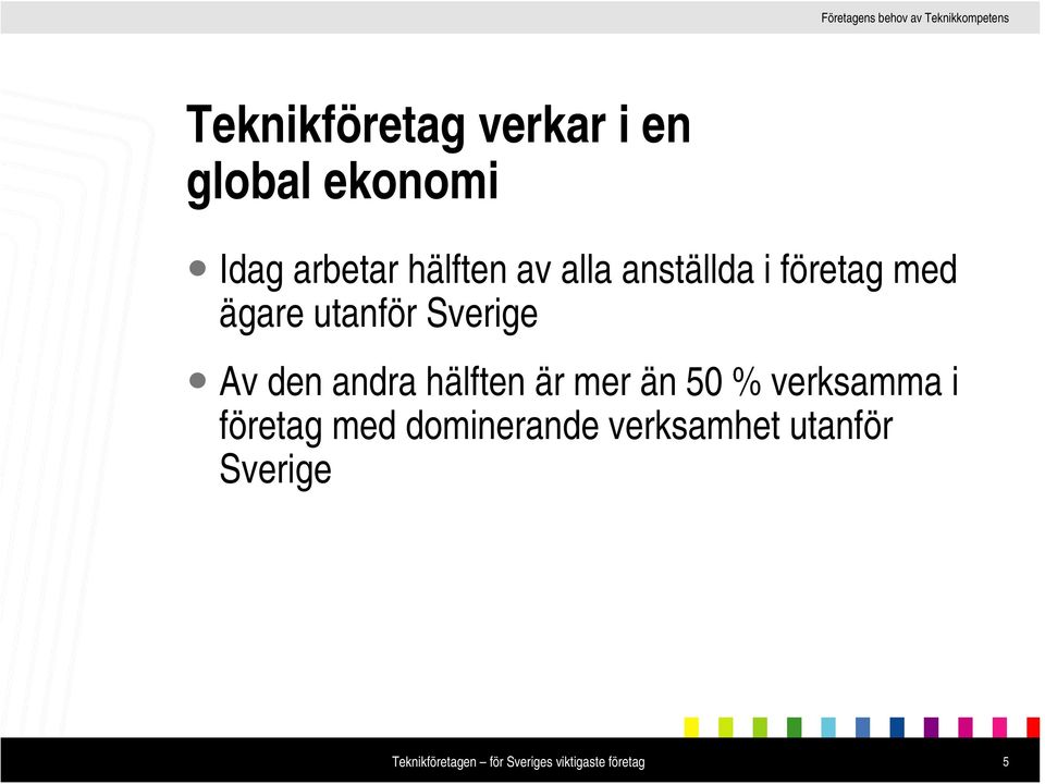 Sverige Av den andra hälften är mer än 50 % verksamma