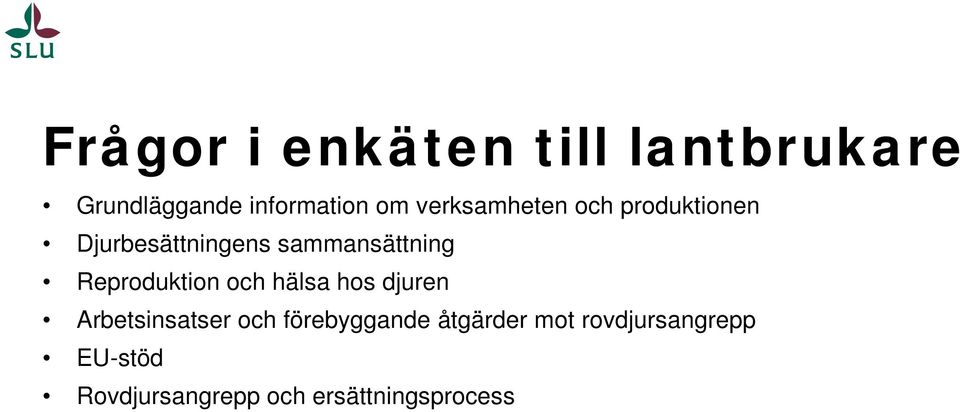 Reproduktion och hälsa hos djuren Arbetsinsatser och förebyggande