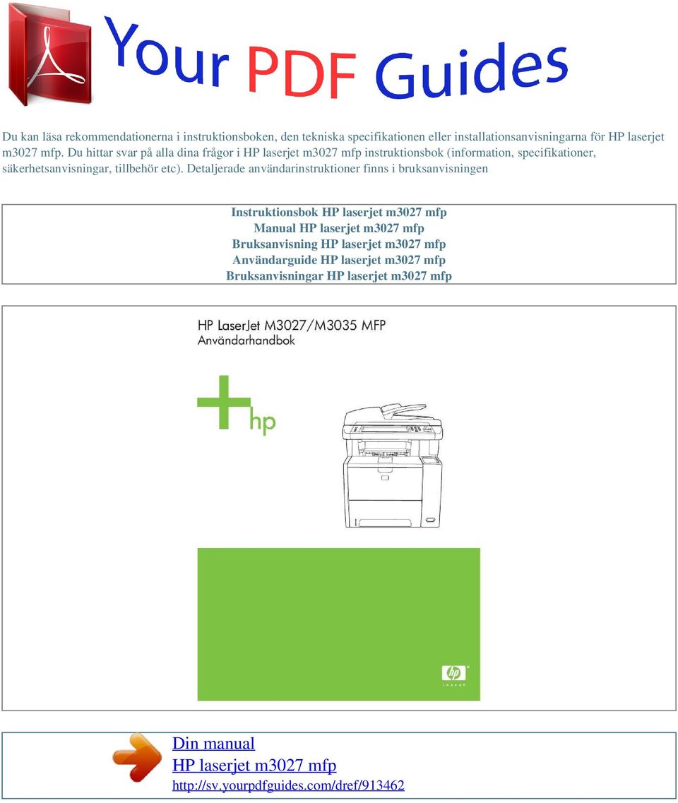 Detaljerade användarinstruktioner finns i bruksanvisningen Instruktionsbok HP laserjet m3027 mfp Manual HP laserjet m3027 mfp Bruksanvisning HP