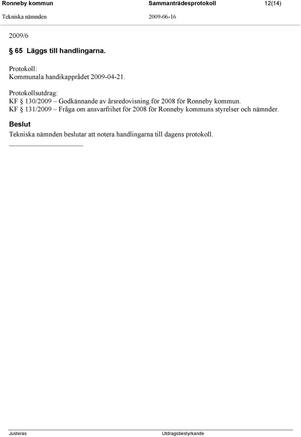 Protokollsutdrag: KF 130/2009 Godkännande av årsredovisning för 2008 för Ronneby kommun.