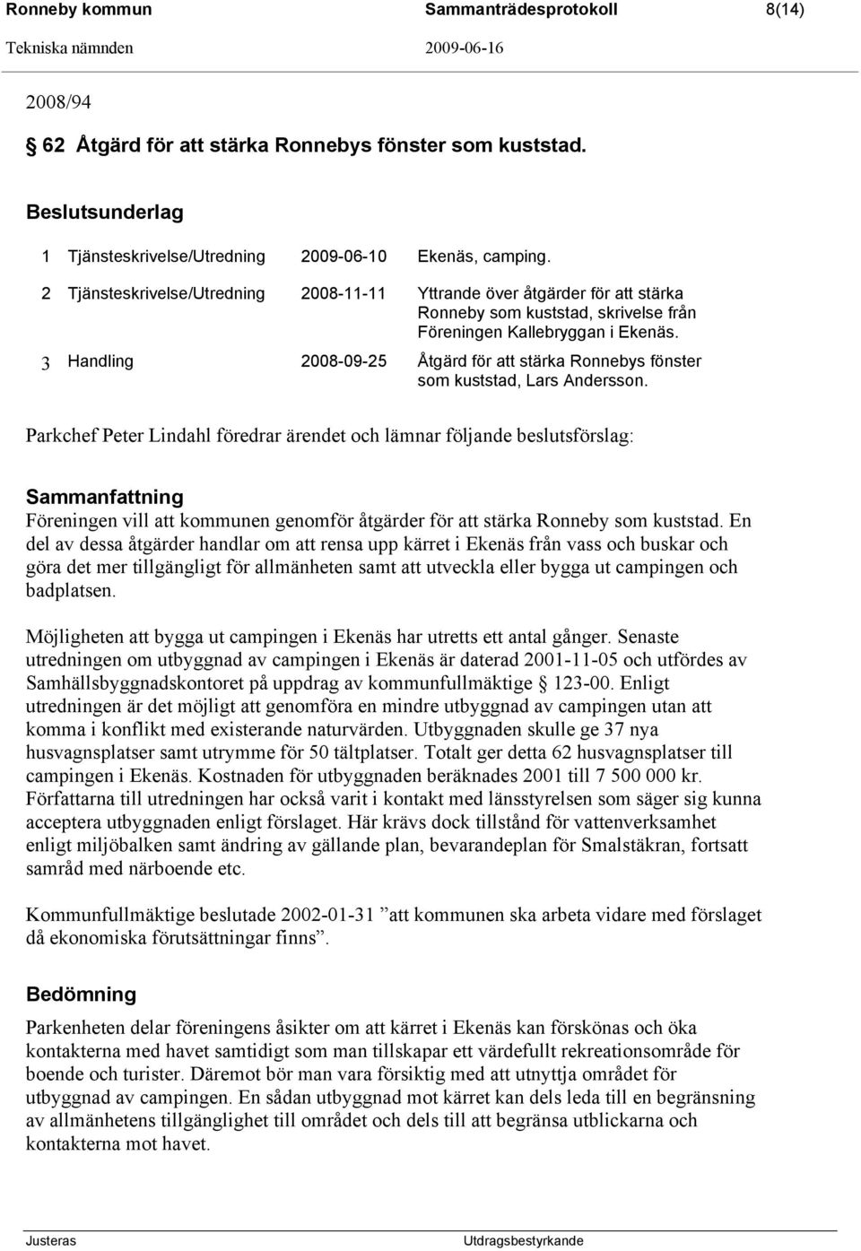 3 Handling 2008-09-25 Åtgärd för att stärka Ronnebys fönster som kuststad, Lars Andersson.