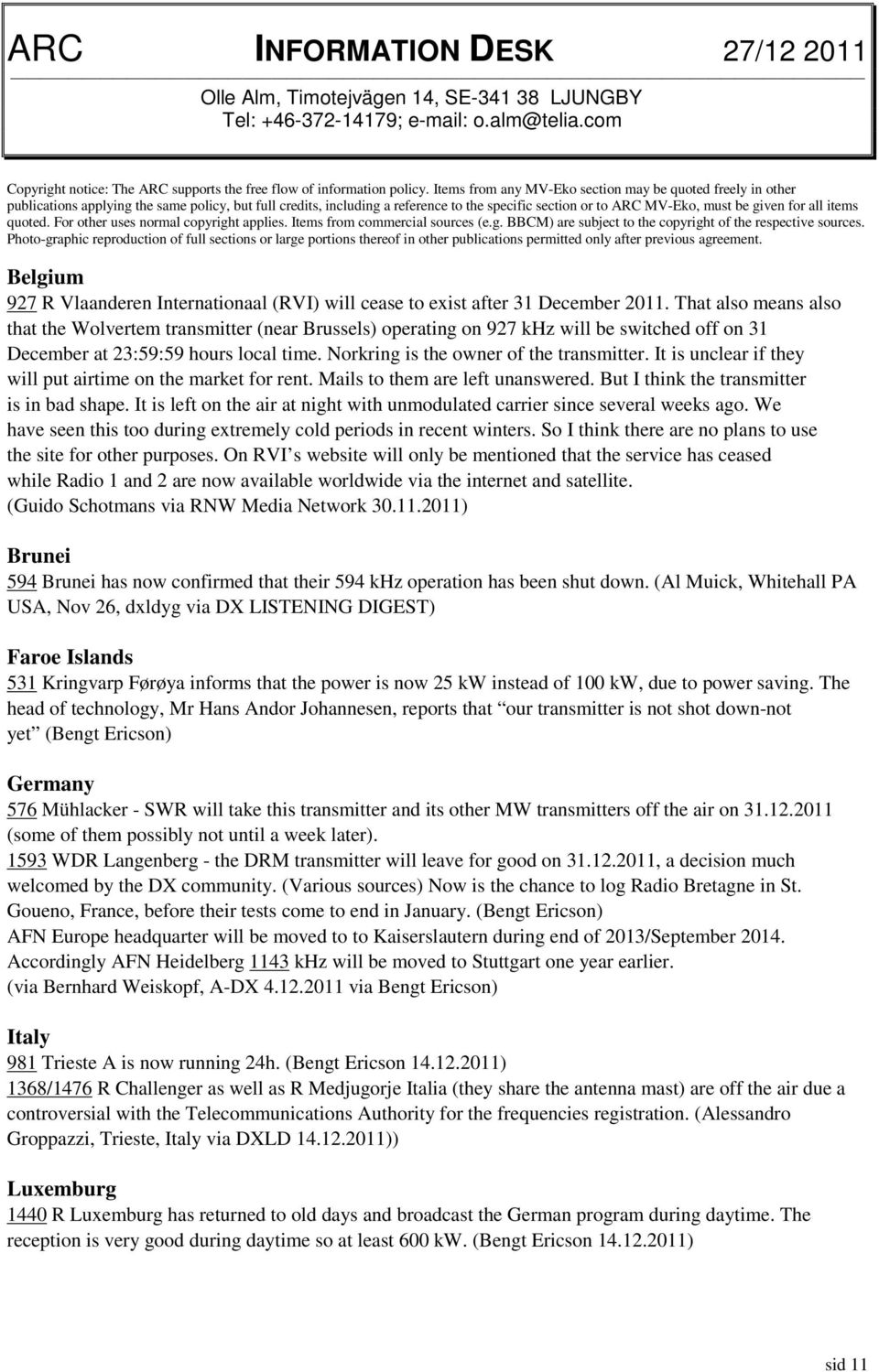 all items quoted. For other uses normal copyright applies. Items from commercial sources (e.g. BBCM) are subject to the copyright of the respective sources.