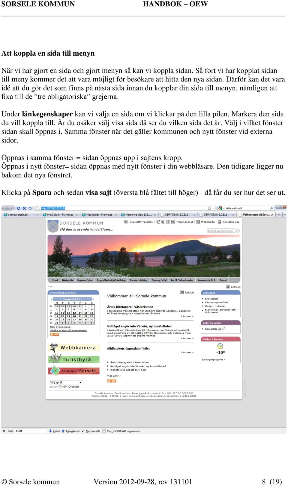 Under länkegenskaper kan vi välja en sida om vi klickar på den lilla pilen. Markera den sida du vill koppla till. Är du osäker välj visa sida då ser du vilken sida det är.