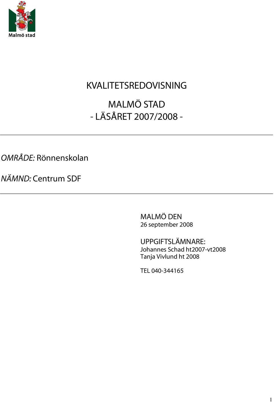 26 september 2008 UPPGIFTSLÄMNARE: Johannes Schad