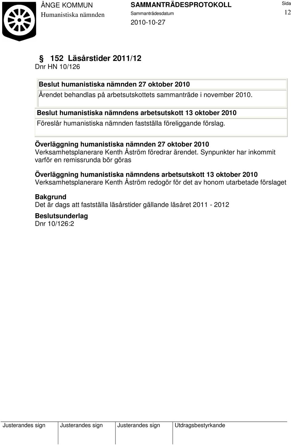 Verksamhetsplanerare Kenth Åström föredrar ärendet.