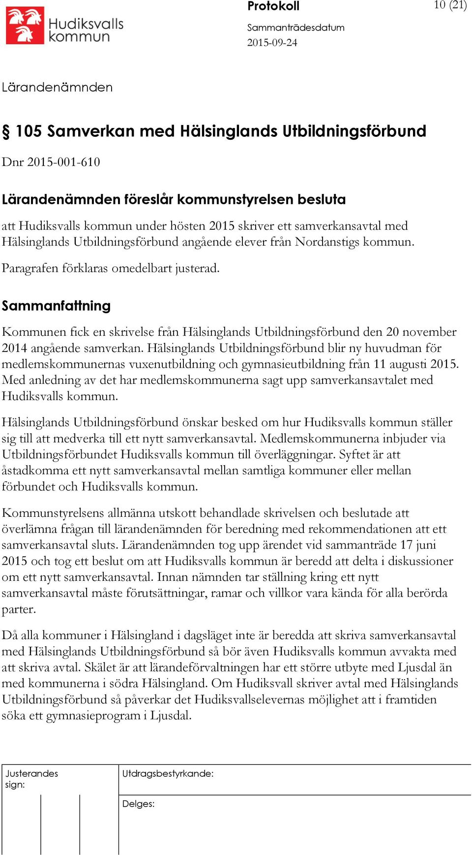 Kommunen fick en skrivelse från Hälsinglands Utbildningsförbund den 20 november 2014 angående samverkan.