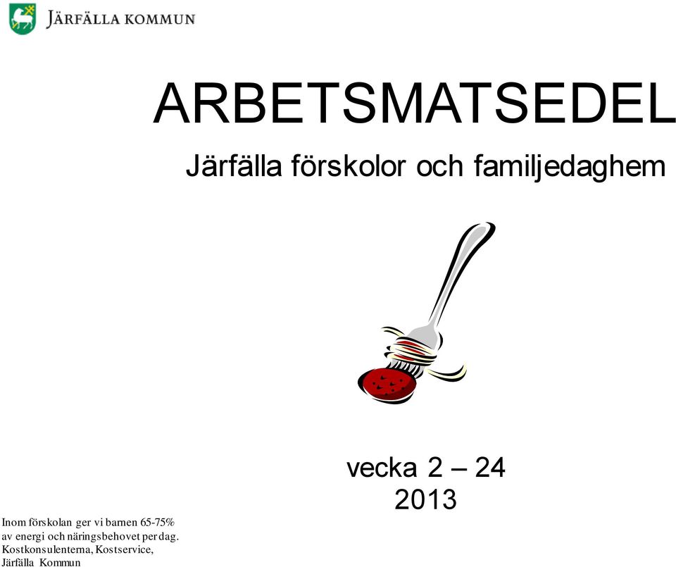 65-75% av energi och näringsbehovet per dag.