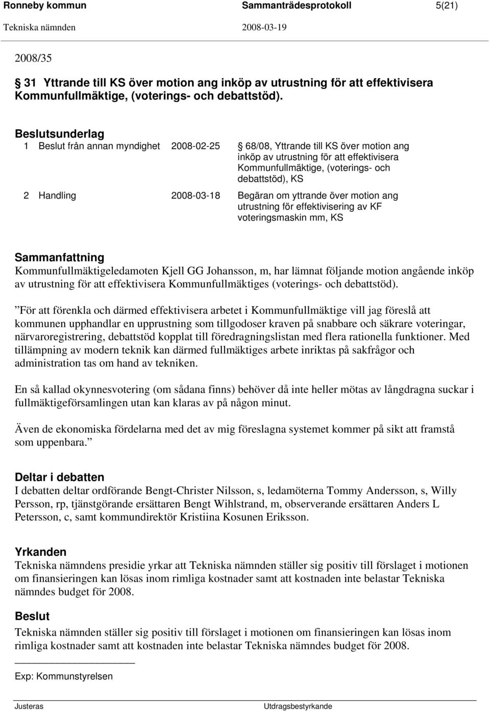 Begäran om yttrande över motion ang utrustning för effektivisering av KF voteringsmaskin mm, KS Kommunfullmäktigeledamoten Kjell GG Johansson, m, har lämnat följande motion angående inköp av