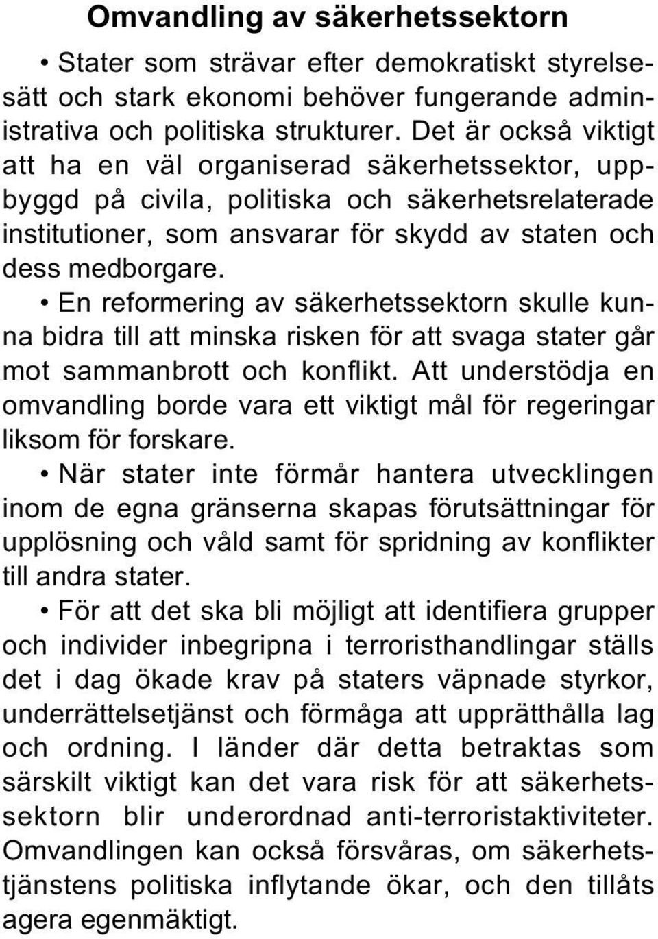 En reformering av säkerhetssektorn skulle kunna bidra till att minska risken för att svaga stater går mot sammanbrott och konflikt.