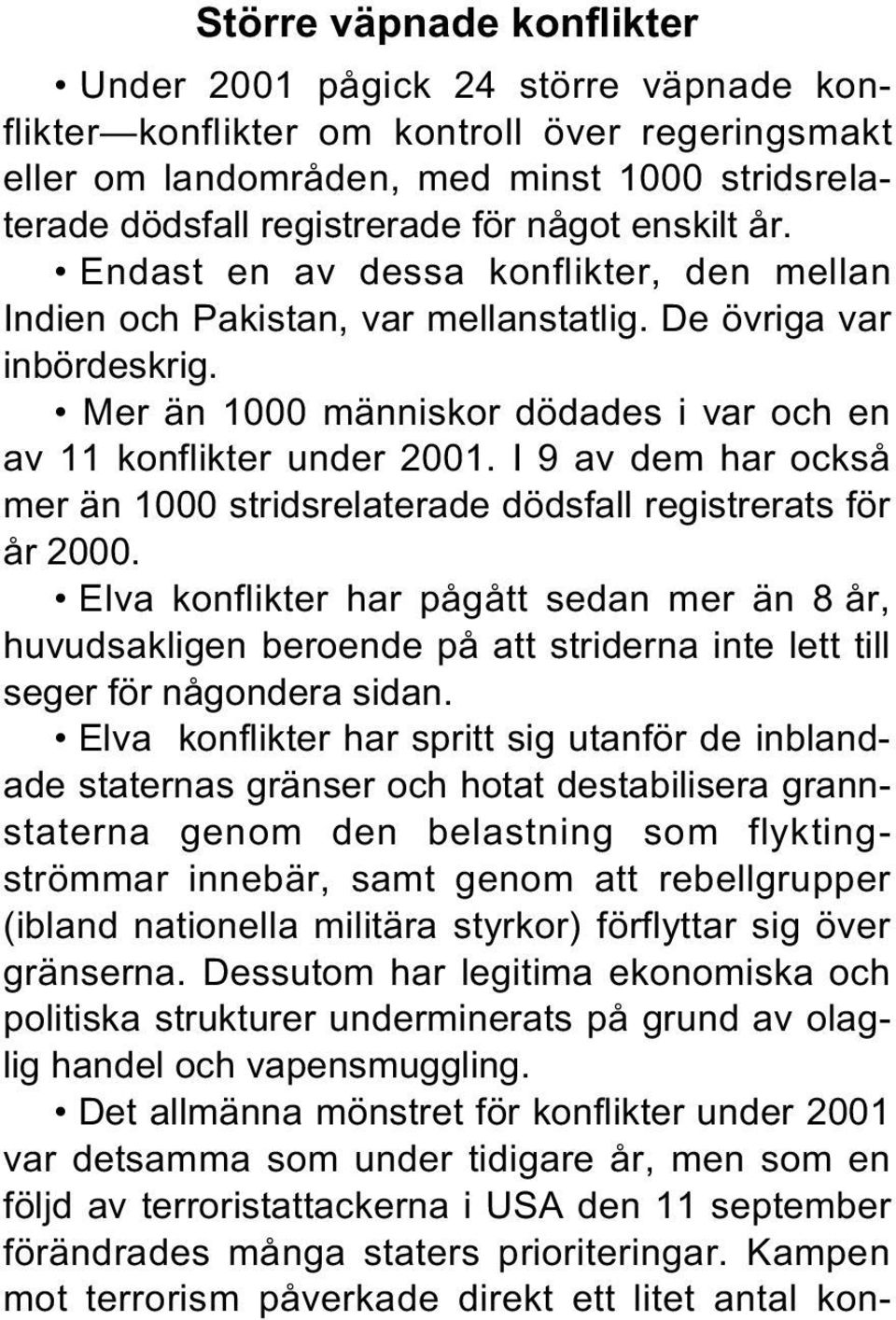 I 9 av dem har också mer än 1000 stridsrelaterade dödsfall registrerats för år 2000.