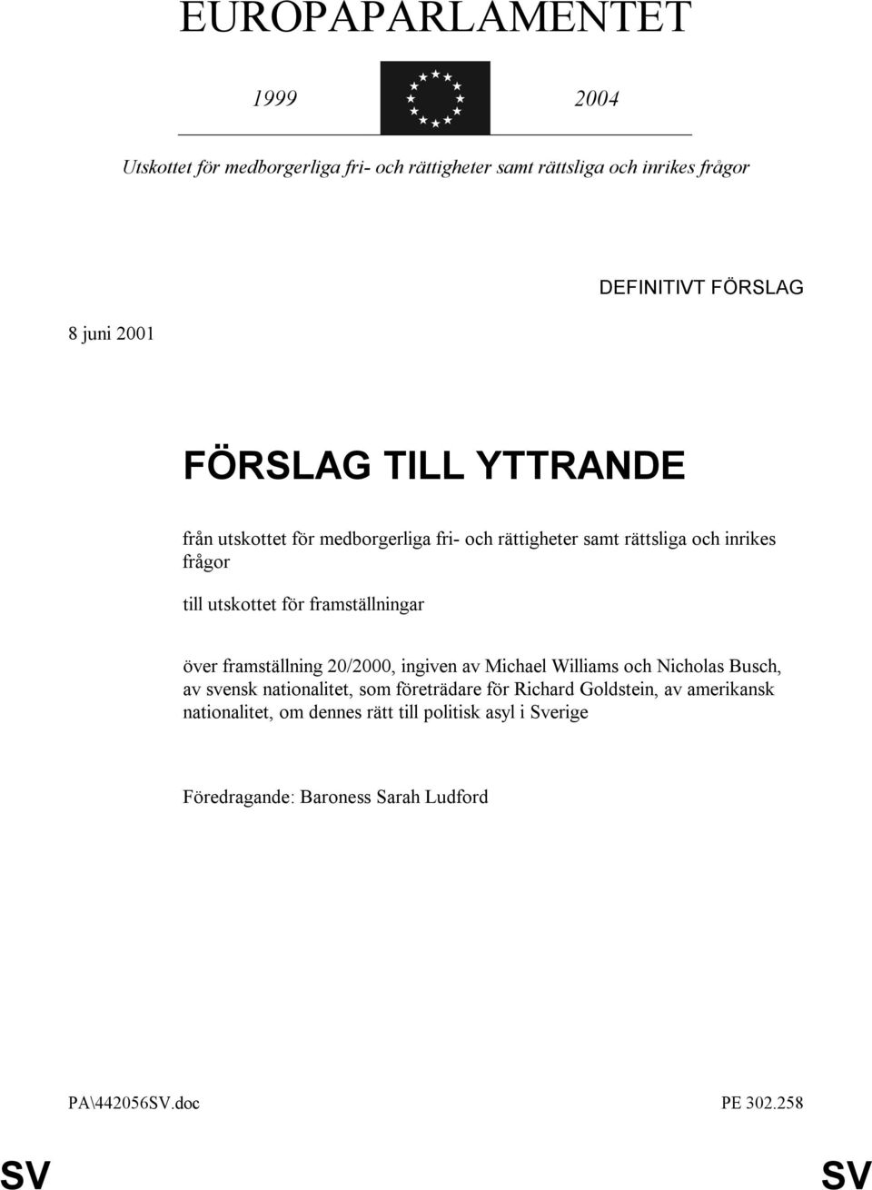 framställningar över framställning 20/2000, ingiven av Michael Williams och Nicholas Busch, av svensk nationalitet, som företrädare för