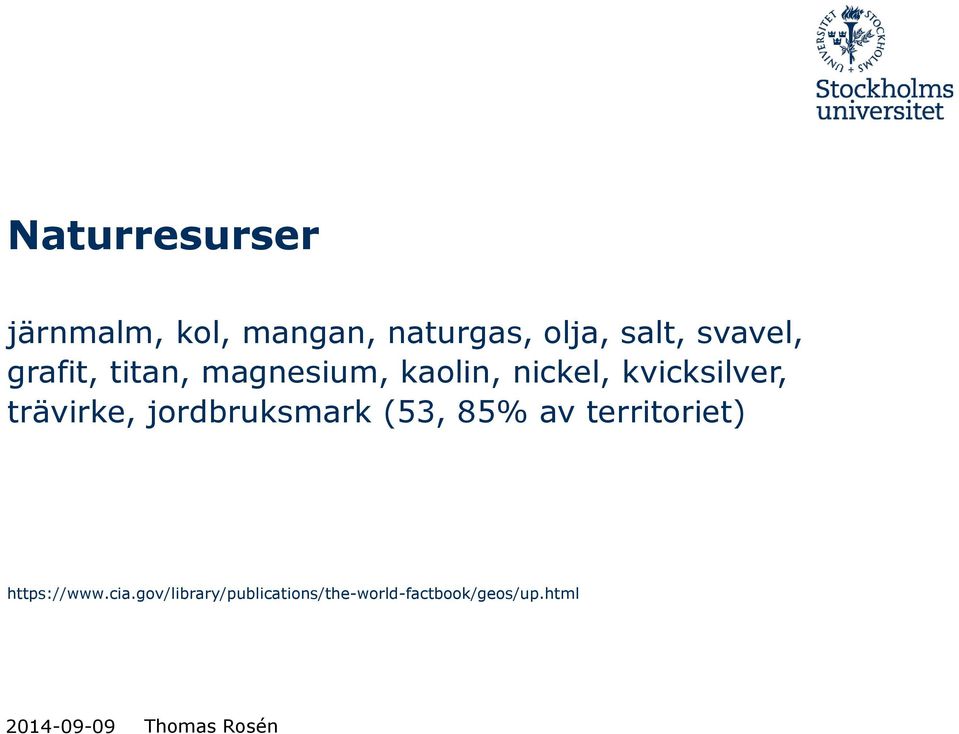 jordbruksmark (53, 85% av territoriet) https://www.cia.
